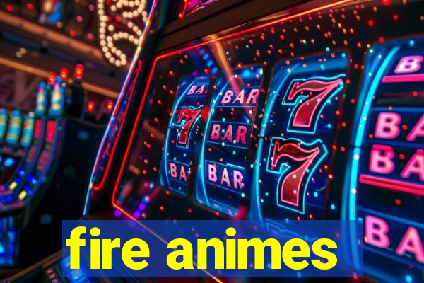 fire animes